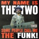 My Name Is the Two Some People Call Me the Funk Single