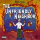 The Unfriendly Neighbor Vol II