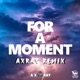 For a Moment Axray Remix Remix Single