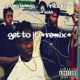 Get to It feat RiccRocc Ayy Yo Kidd Remix Single