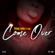 Come Over feat Ayara Senoj Nuk Single