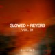 Slowed Reverb Vol 01 Slowed Reverb Single