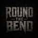 Round The Bend Single