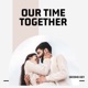 Our Time Together