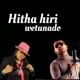 Hitha Hiri Wetunado Single