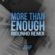 More Than Enough Ribunho Remix Single