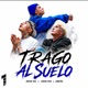 Trago al Suelo Single