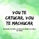 Vou Te Catucar Vou Te Machucar Single