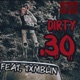 Dirty 30 feat Txmblin Single
