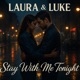 Laura Stay With Me Tonight feat Luke Single