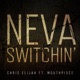 Neva Switchin feat Mouthpi3ce Single