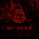 DON T TREAD ON ME Single