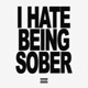 Hate being sober Single