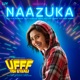 Naazuka From Ufff Yeh Siyapaa Single