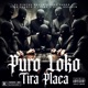 Puro Loko Tira Placa feat El Pinche Brujo Tiba Lokote Soel Assasin Yoser Single