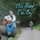 This Road I m On