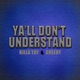 Ya ll Don t Understand feat Greedy Single