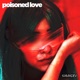 Poisoned Love Single