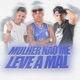 Mulher Não Me Leve a Mal Single