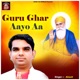 Guru Ghar Aayo Aa Single