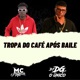 Tropa do Café Após Baile Single