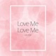 Love Me Love Me Single