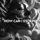 How Can I Escape Single
