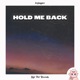 Hold Me Back feat teefaygoo Single
