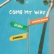 Come My Way Single