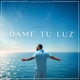 Dame Tu Luz Single