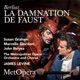 Berlioz La damnation de Faust H 111 Recorded Live at The Met November 22 2008