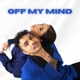 Off My Mind feat Trichia Rebello Single