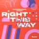 Right This Way Single