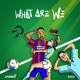 What are we feat Faya Single