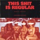 This Shit Is Regular Single