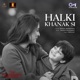 Halki Khanak Si From The Buckingham Murders Single