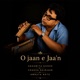 O Jaan e Jaa n Single