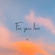 For Your Love Single