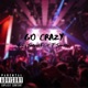 Go Crazy feat T Smitty Single