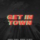 Get in Town Single