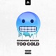 TOO COLD Single