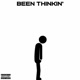 Been Thinkin Single