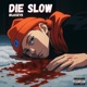 Die Slow Single