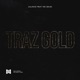 Traz Gold feat MC Isaac Single