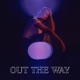 Out the Way Single
