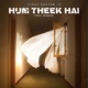 Hum Theek hai Single