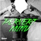 Pervert Mind Remixes Vol 1 feat Felipe Accioly