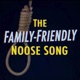 The Family Friendly Noose Song Single