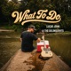 What To Do feat The Delinquents Single
