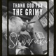Thank God for the Grimy